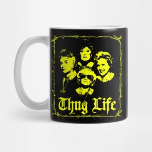 The Thug Life Golden Girls Mug